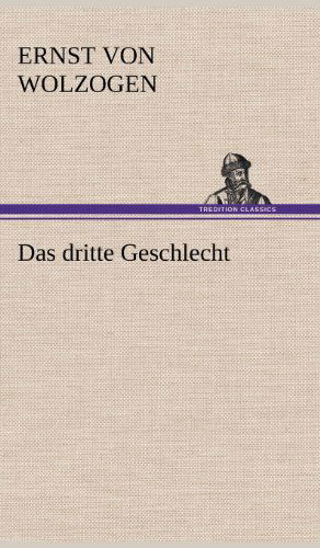 Cover for Ernst Von Wolzogen · Das Dritte Geschlecht (Inbunden Bok) [German edition] (2012)