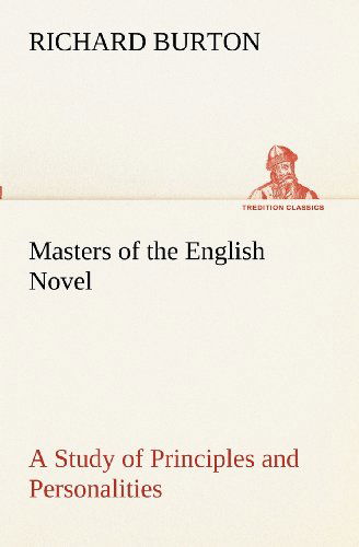 Cover for Richard Burton · Masters of the English Novel a Study of Principles and Personalities (Tredition Classics) (Paperback Bog) (2012)