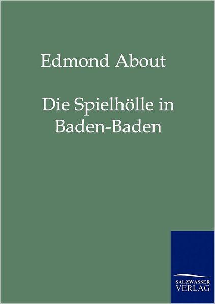 Cover for Edmund About · Die Spielh Lle in Baden-baden (Paperback Book) [German edition] (2011)