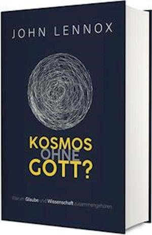 Cover for John Lennox · Kosmos ohne Gott?: Warum Glaube und Wissenschaft zusammengehören (Bok) (2023)