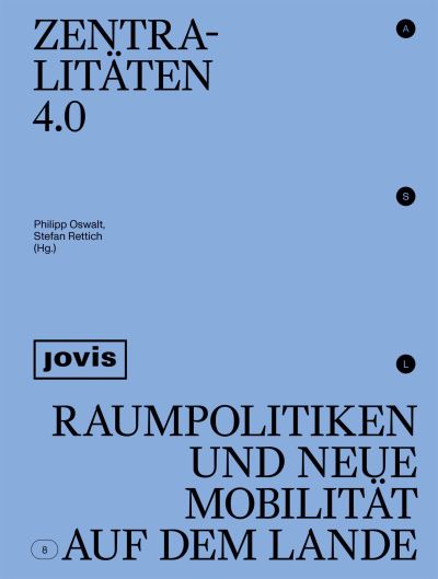 Cover for Zentralitaten 4.0: Raumpolitiken und neue Mobilitat auf dem Lande (Paperback Book) (2023)