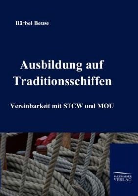 Die Ausbildung auf Traditionsschiffen - Barbel Gisela Beuse - Books - Salzwasser-Verlag Gmbh - 9783941842229 - February 2, 2010