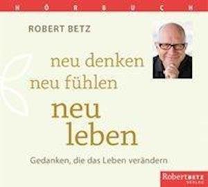 Cover for Betz · Betz, Robert: Neu denken, neu fühlen, neu leben (C (CD) (2018)