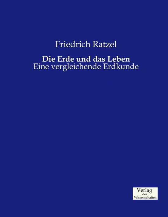 Cover for Friedrich Ratzel · Die Erde Und Das Leben (Pocketbok) (2019)