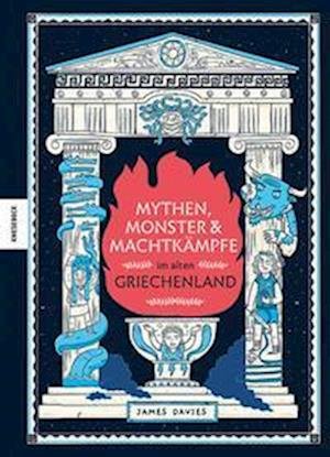 Mythen, Monster und Machtkämpfe im alten Griechenland - James Davies - Bøker - Knesebeck - 9783957287229 - 23. februar 2023