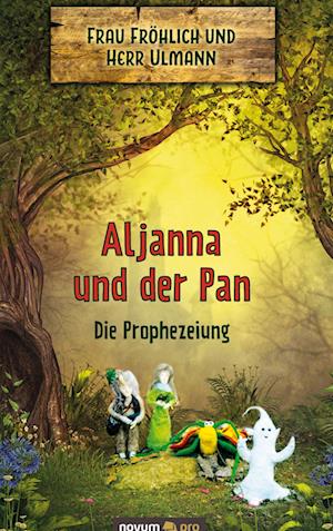 Cover for Frau Fröhlich und Herr Ulmann · Aljanna und der Pan - Die Prophezeiung (Hardcover Book) (2021)