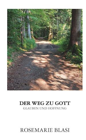 Cover for MMag. Dr. Rosemarie Blasi · Der Weg zu Gott (Book) (2024)