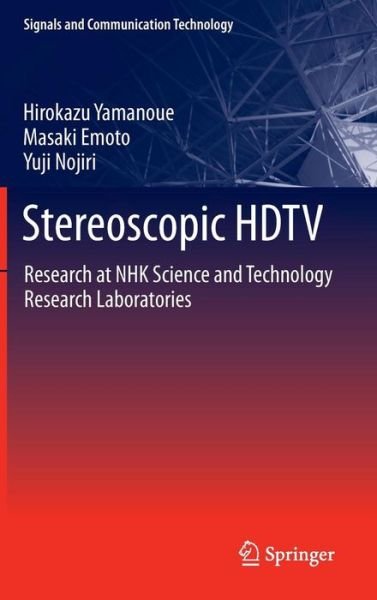 Hirokazu Yamanoue · Stereoscopic HDTV: Research at NHK Science and Technology Research Laboratories - Signals and Communication Technology (Hardcover Book) (2012)