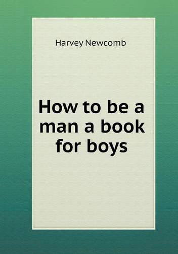 Cover for Harvey Newcomb · How to Be a Man a Book for Boys (Paperback Book) (2013)