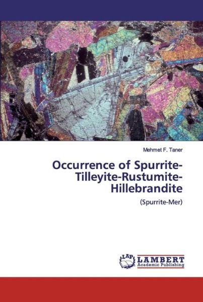 Cover for Mehmet F Taner · Occurrence of Spurrite-Tilleyite-Rustumite-Hillebrandite (Paperback Book) (2020)