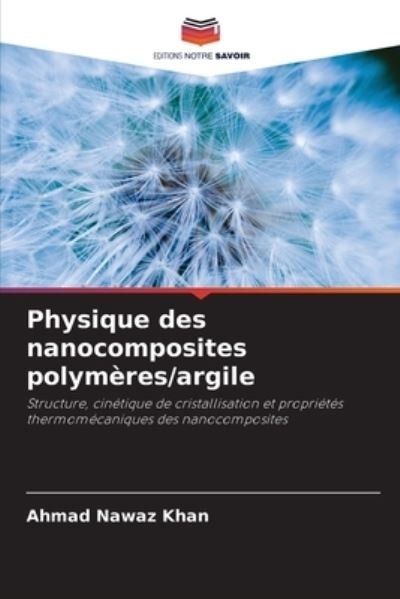 Cover for Ahmad Nawaz Khan · Physique des nanocomposites polymeres / argile (Taschenbuch) (2021)