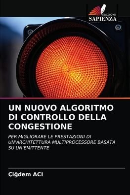 Un Nuovo Algoritmo Di Controllo Della Congestione - Ci?dem Aci - Livres - Edizioni Sapienza - 9786203132229 - 7 septembre 2021