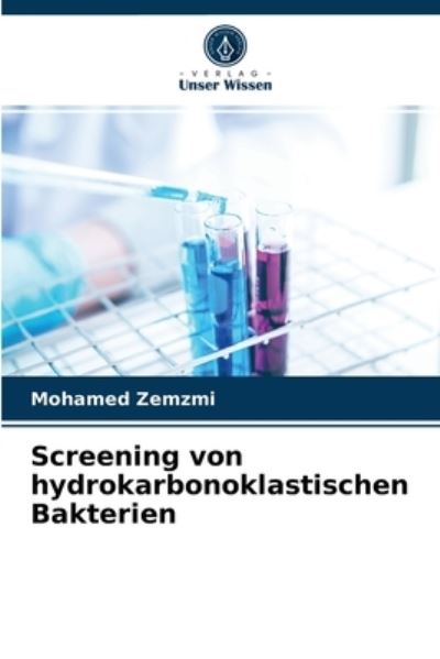Cover for Mohamed Zemzmi · Screening von hydrokarbonoklastischen Bakterien (Paperback Book) (2021)