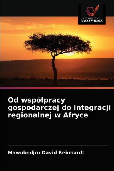 Cover for Mawubedjro David Reinhardt · Od wspolpracy gospodarczej do integracji regionalnej w Afryce (Paperback Book) (2021)
