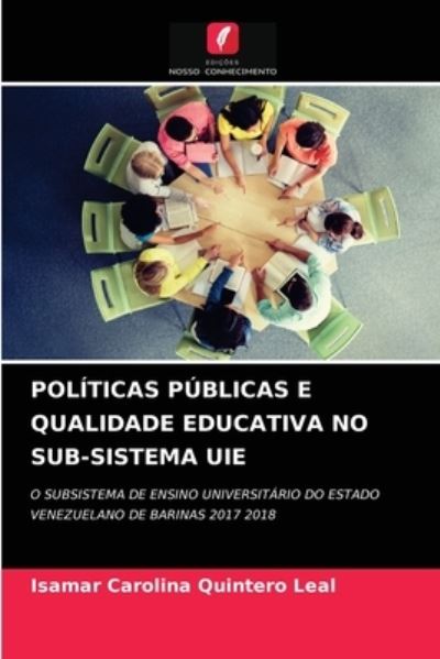 Cover for Isamar Carolina Quintero Leal · Politicas Publicas E Qualidade Educativa No Sub-Sistema Uie (Paperback Book) (2021)