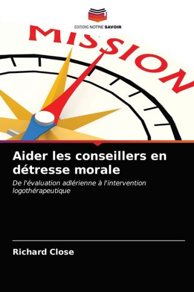 Cover for Richard Close · Aider les conseillers en detresse morale (Paperback Book) (2021)
