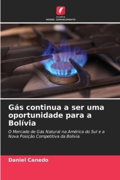 Cover for Daniel Canedo · Gas continua a ser uma oportunidade para a Bolivia (Paperback Book) (2021)