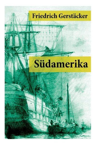 S damerika - Friedrich Gerstacker - Boeken - e-artnow - 9788026889229 - 27 april 2018