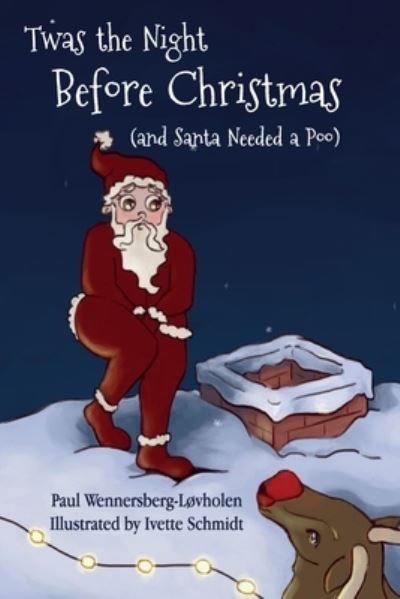 Twas the Night Before Christmas (and Santa Needed a Poo) *Alternate Cover Edition - Paul Wennersberg-Lovholen - Livros - Paul's Books - 9788293748229 - 3 de dezembro de 2020