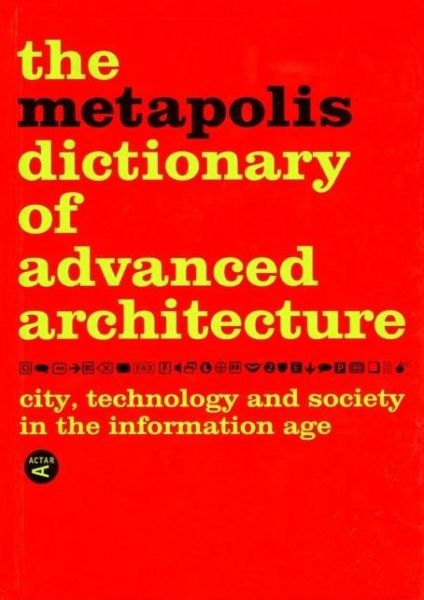 Cover for Manuel Gausa · The Metapolis Dictionary of Advanced Architecture: City, Technology and Society in the Information Age (Paperback Book) (2008)