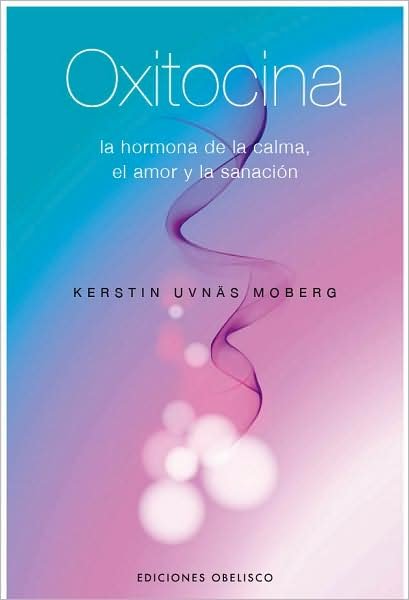 Cover for Kerstin · Oxitocina: La Hormona De La Calma, El Amor Y La Sanacion (Paperback Book) [Spanish, Tra edition] (2009)