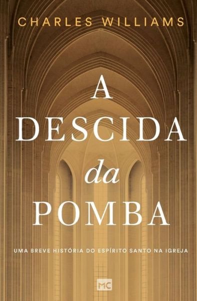 Cover for Charles Williams · A Descida da Pomba: Uma breve historia do Espirito Santo na igreja (Pocketbok) (2021)