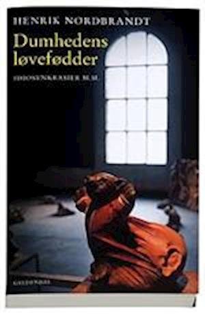 Cover for Henrik Nordbrandt · Dumhedens løvefødder (Sewn Spine Book) [1st edition] (2006)