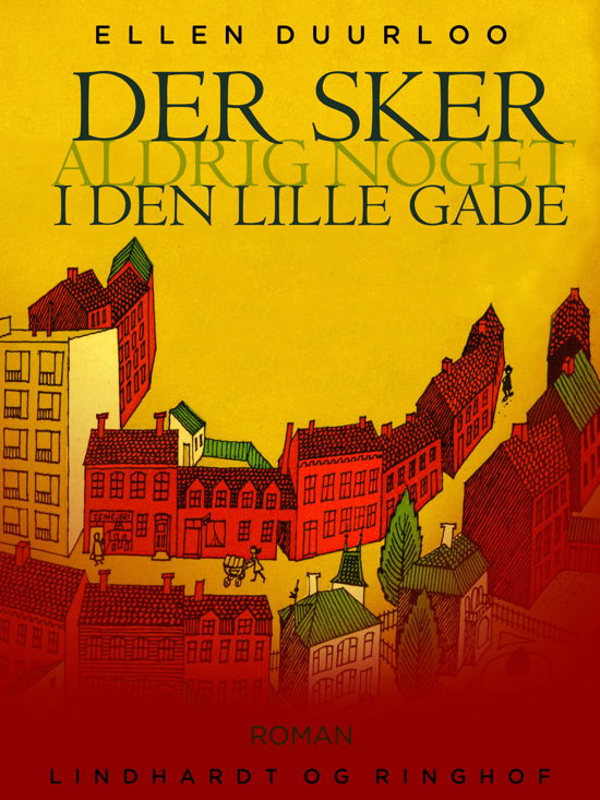 Cover for Ellen Duurloo · Der sker aldrig noget i den lille gade (Sewn Spine Book) [2.º edición] (2017)