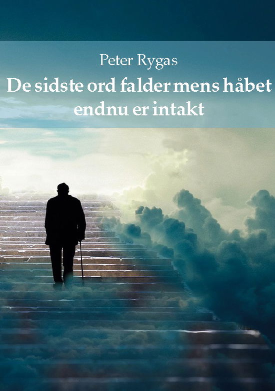 Cover for Peter Rygas · De sidste ord falder mens håbet endnu er intakt (Hardcover Book) [1st edition] (2024)