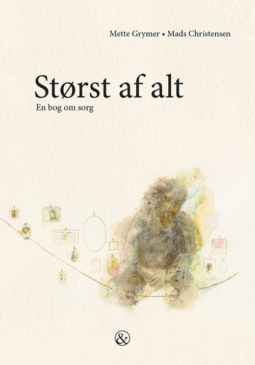 Cover for Mette Grymer og Mads Christensen · Størst af alt (Bound Book) [1st edition] (2016)