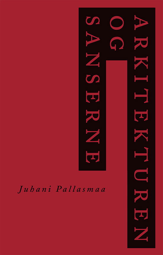 Cover for Juhani Pallasmaas · Arkitekturen og sanserne, 2. oplag (Hardcover Book) [1º edição] [Lærredsindbundet] (2014)