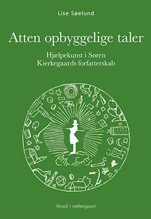 Cover for Lise Søelund · Hjælpekunst i Søren Kierkegaards forfatterskab: Atten opbyggelige taler (Hæftet bog) [1. udgave] (2022)