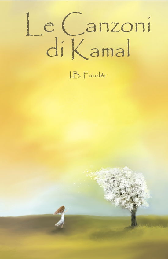 Cover for I. B. Fandèr · Le canzoni di Kamal (Hardcover Book) [1.º edición] (2018)