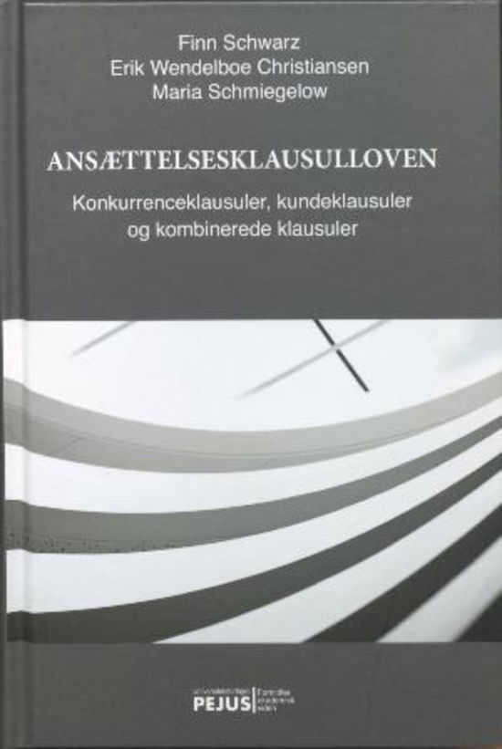 Cover for Finn Schwarz; Erik Wendelboe Christiansen; Maria Schmiegelow · Pejus: Ansættelsesklausulloven (Sewn Spine Book) [1st edition] (2016)