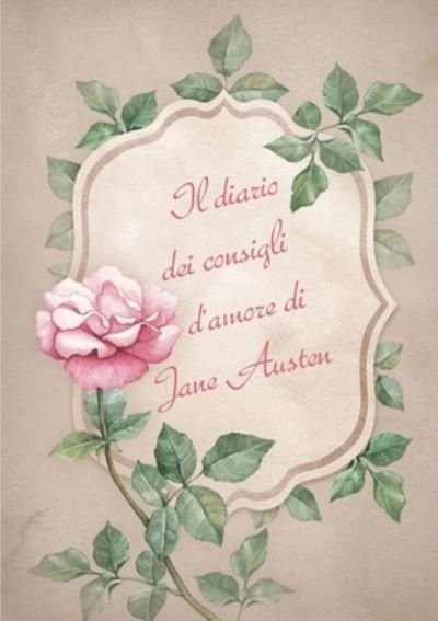 Cover for Casa Editrice Flower-Ed · Il diario dei consigli d'amore di Jane Austen (Paperback Book) (2018)