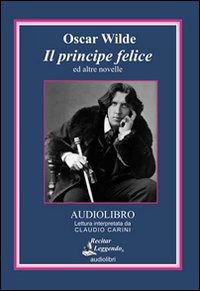 Cover for Oscar Wilde · Il Principe Felice Ed Altre Novelle. Audiolibro. CD Audio (Buch)