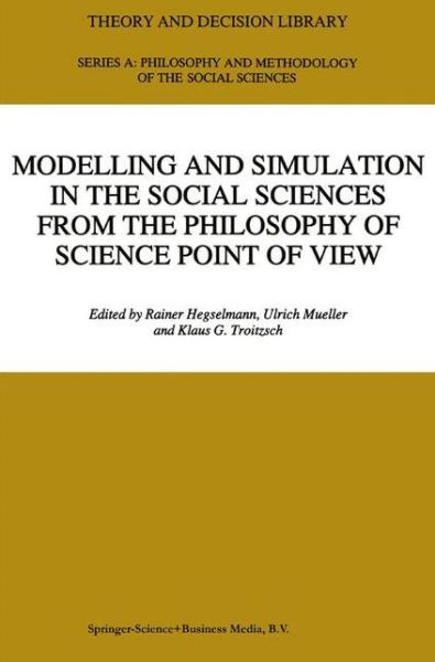 Cover for R Hegselmann · Modelling and Simulation in the Social Sciences from the Philosophy of Science Point of View - Theory and Decision Library A: (Paperback Book) [Softcover reprint of hardcover 1st ed. 1996 edition] (2010)