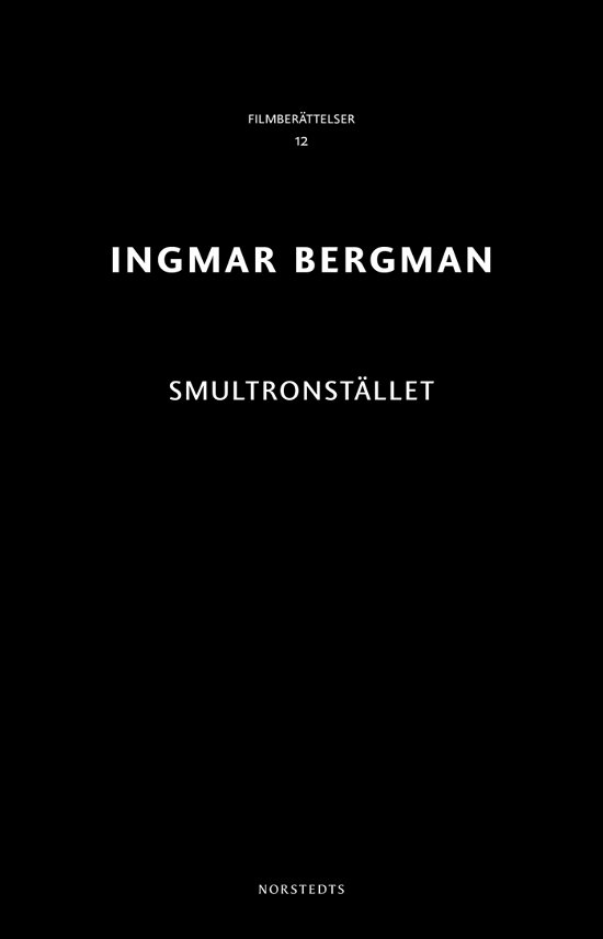 Ingmar Bergman Filmberättelser: Smultronstället - Ingmar Bergman - Bøker - Norstedts - 9789113078229 - 14. mai 2018