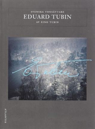 Kungl Musikaliska Akademiens skriftserie: Eduard Tubin - Eino Tubin - Books - Bokförlaget Atlantis - 9789173535229 - October 17, 2011