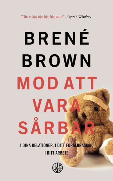 Mod att vara sårbar : i dina relationer, i ditt föräldraskap, i ditt arbete - Brené Brown - Kirjat - Libris förlag - 9789173874229 - maanantai 26. tammikuuta 2015