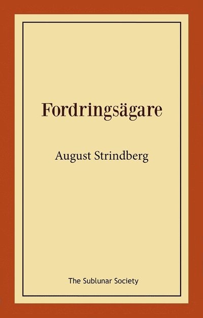 Fordringsägare - August Strindberg - Bøker - The Sublunar Society Nykonsult - 9789189235229 - 11. juli 2021
