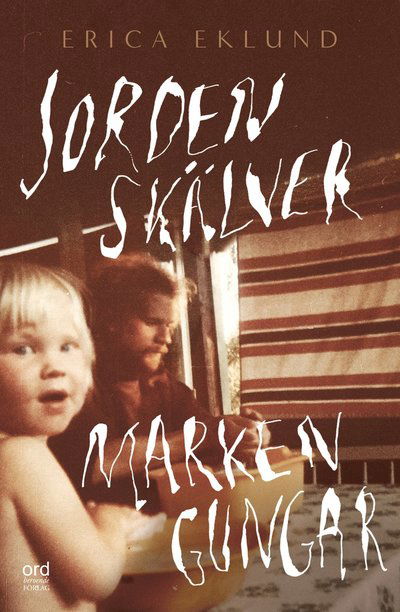 Cover for Erica Eklund · Jorden skälver marken gungar (Bound Book) (2022)