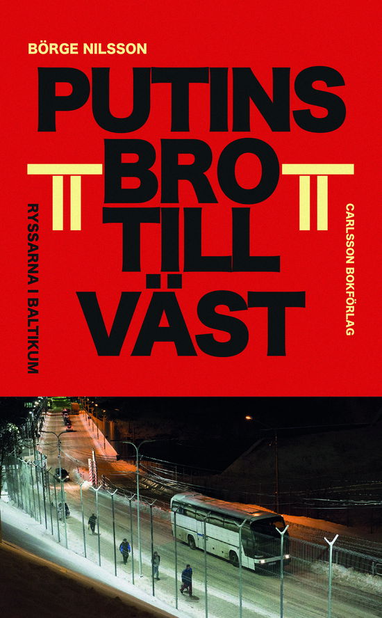 Cover for Börge Nilsson · Putins bro till väst : ryssarna i Baltikum (Taschenbuch) (2024)