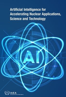 Cover for Iaea · Artificial Intelligence for Accelerating Nuclear Applications, Science and Technology (Taschenbuch) (2022)