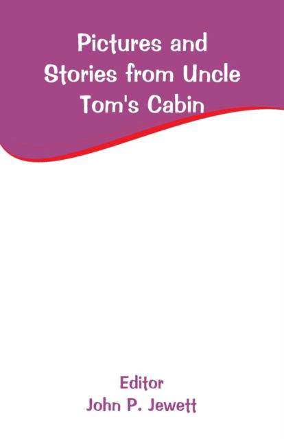 Cover for John P Jewett · Pictures and Stories from Uncle Tom's Cabin (Paperback Bog) (2019)