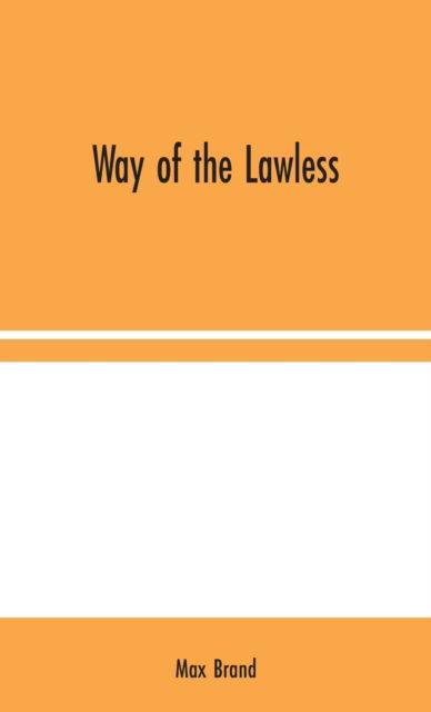 Cover for Max Brand · Way of the Lawless (Gebundenes Buch) (2020)