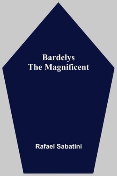 Cover for Rafael Sabatini · Bardelys The Magnificent (Paperback Book) (2021)
