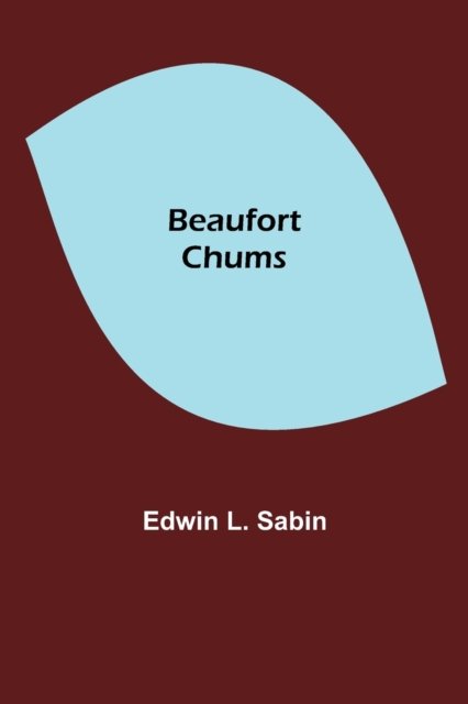 Cover for Edwin L Sabin · Beaufort Chums (Paperback Bog) (2021)