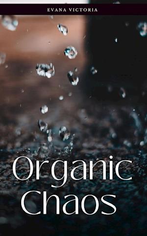 Cover for Evana Victoria · Organic Chaos (Paperback Book) (2023)