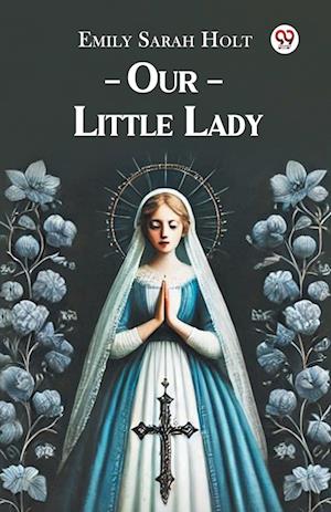 Cover for Emily Sarah Holt · Our Little Lady (Paperback Book) (2025)